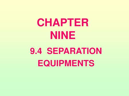 9.4 SEPARATION EQUIPMENTS
