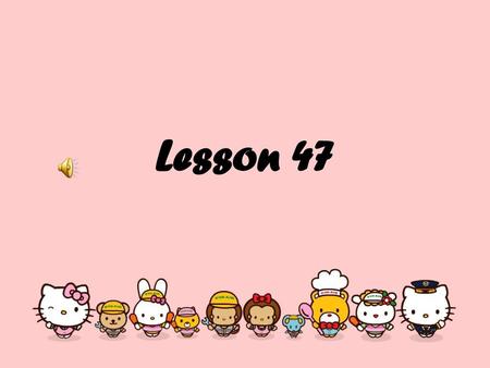 Lesson 47.