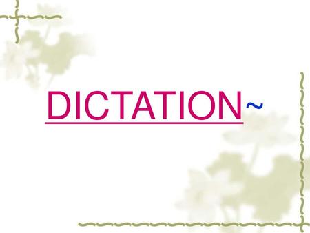 DICTATION~.