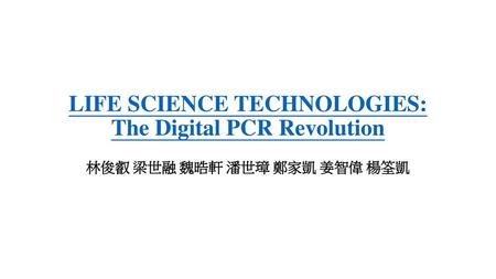 LIFE SCIENCE TECHNOLOGIES: The Digital PCR Revolution