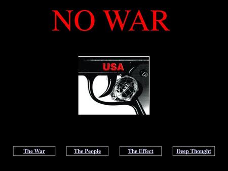 NO WAR The War The People The Effect Deep Thought.