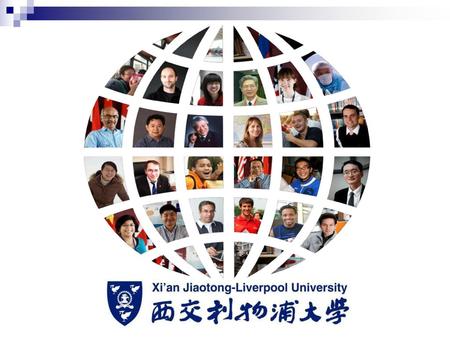 从高教国际化看基础教育 英国利物浦大学副校长 西交利物浦大学执行校长 西安交通大学教授 Youmin Xi Ph.D 主编