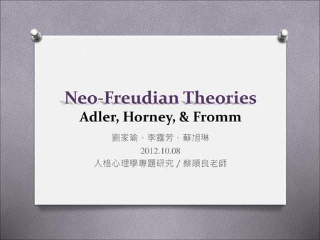 Neo-Freudian Theories Adler, Horney, & Fromm