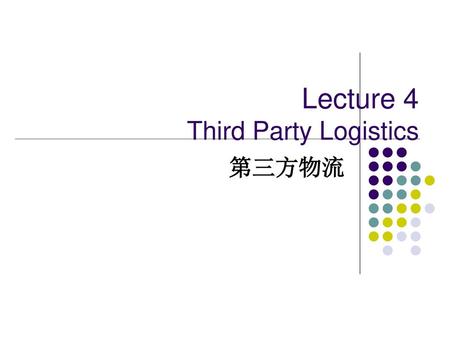 Lecture 4 Third Party Logistics