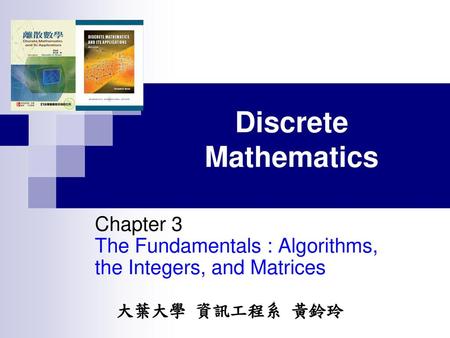 Chapter 3 The Fundamentals : Algorithms, the Integers, and Matrices