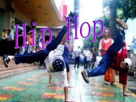 Hip Hop.