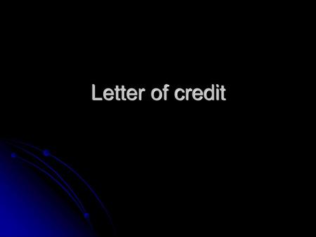 Letter of credit.
