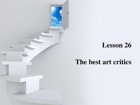 Lesson 26 The best art critics