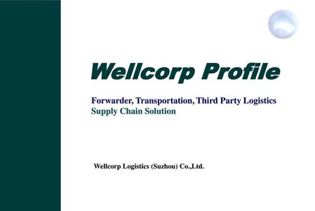 Wellcorp Profile Forwarder, Transportation, Third Party Logistics