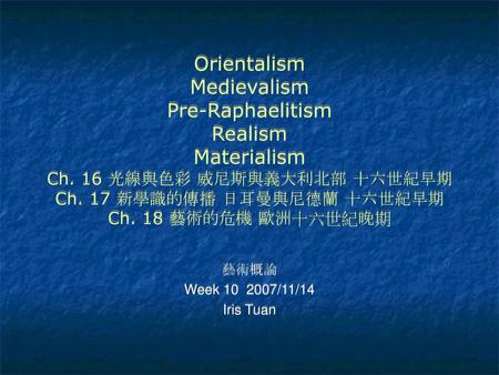Orientalism Medievalism Pre-Raphaelitism Realism Materialism Ch