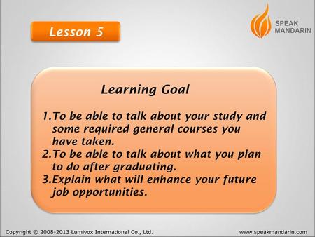Lesson 5 Learning Goal 1.To be able to talk about your study and