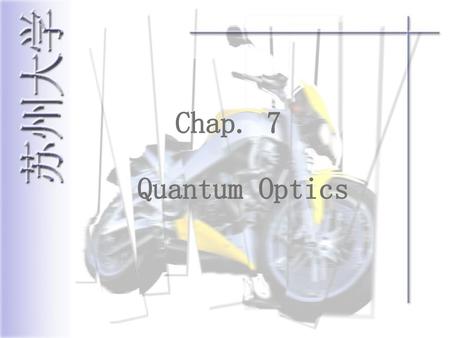 Chap. 7 Quantum Optics.