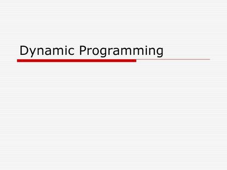 Dynamic Programming.