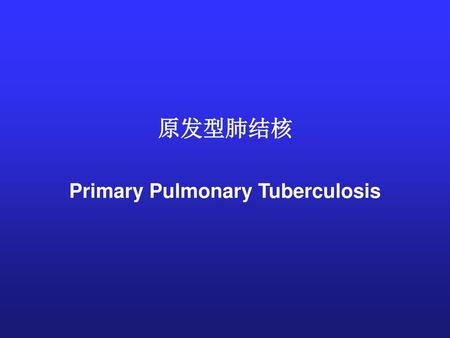 Primary Pulmonary Tuberculosis
