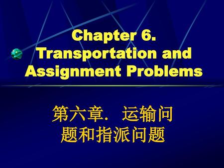 Chapter 6. Transportation and Assignment Problems