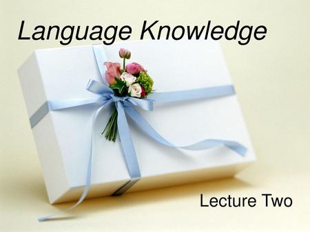 Language Knowledge Lecture Two.