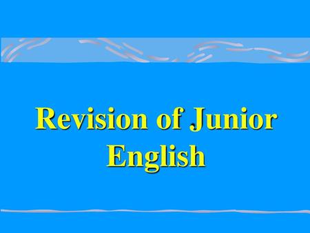 Revision of Junior English