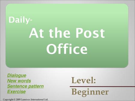 At the Post Office Level: Beginner Daily- Dialogue New words
