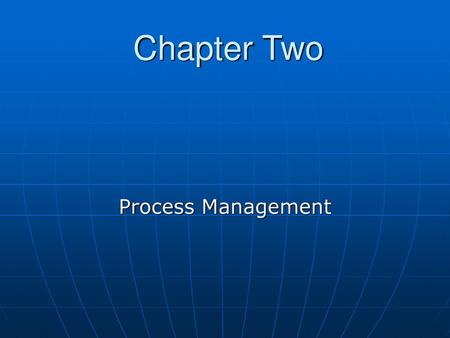 Chapter Two Process Management.