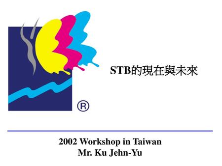 2002 Workshop in Taiwan Mr. Ku Jehn-Yu