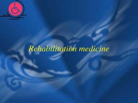 Rehabilitation medicine