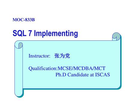 SQL 7 Implementing Instructor: 张为党