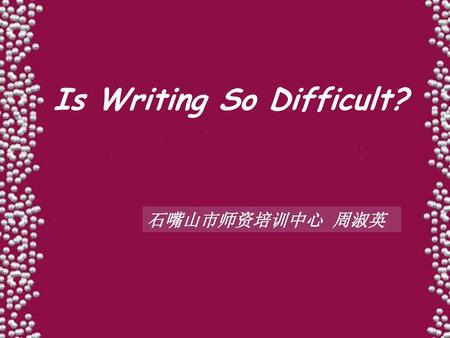 Is Writing So Difficult?