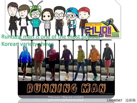 Running man is one of the most popular Korean variety shows