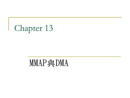 Chapter 13 MMAP與DMA.