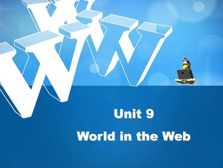 Unit 9 World in the Web.