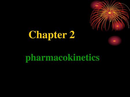Chapter 2 pharmacokinetics.