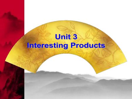 Unit 3 Interesting Products.
