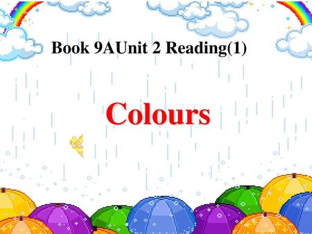 Book 9AUnit 2 Reading(1) Colours.