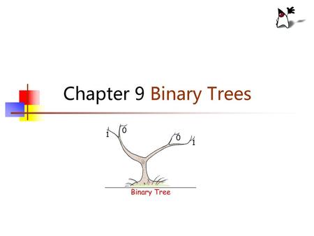 Chapter 9 Binary Trees.
