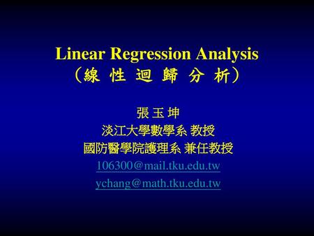 Linear Regression Analysis (線 性 迴 歸 分 析)