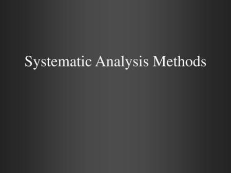 Systematic Analysis Methods