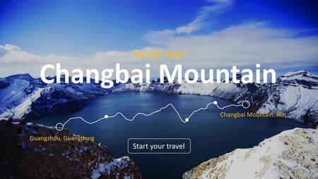 Changbai Mountain ON MY WAY Start your travel Changbai Mountain, Jilin