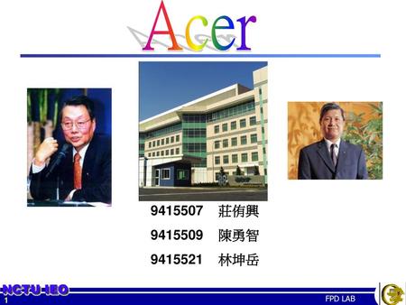 Acer 9415507 莊侑興 9415509 陳勇智 9415521 林坤岳.