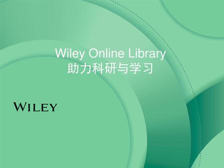 Wiley Online Library 助力科研与学习