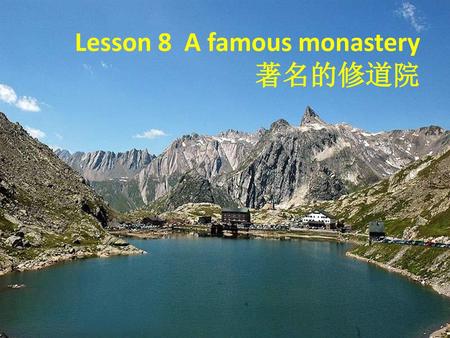 Lesson 8 A famous monastery 著名的修道院