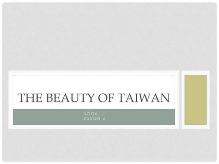 The Beauty of Taiwan Book II Lesson 5.
