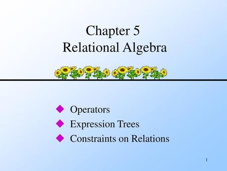 Chapter 5 Relational Algebra