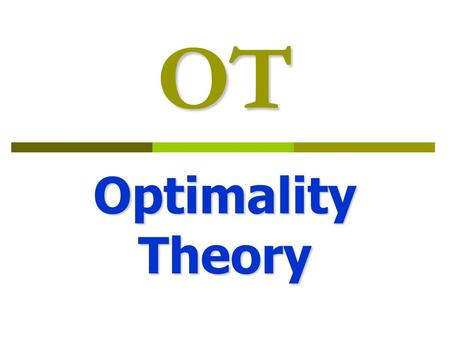 OT Optimality Theory.