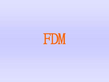FDM.