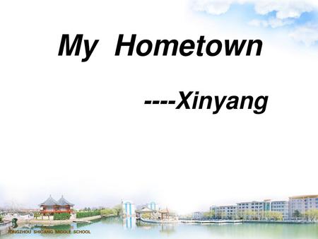 My Hometown ----Xinyang