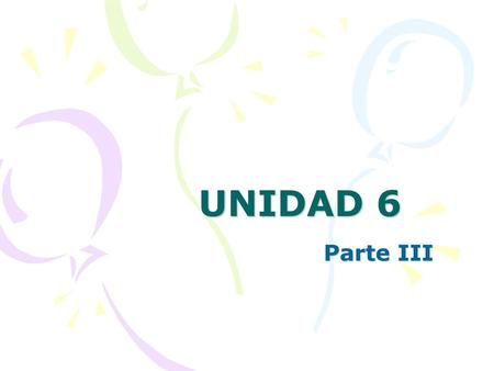 UNIDAD 6 Parte III.