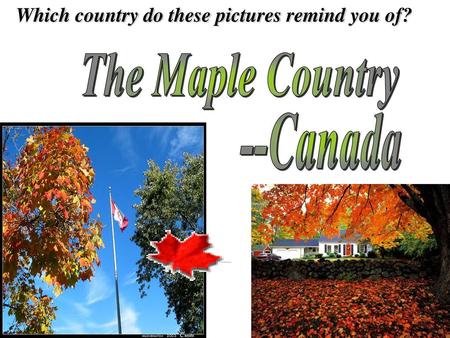 The Maple Country --Canada