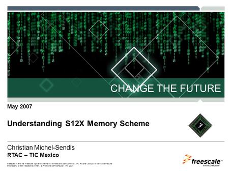 TM Freescale™ and the Freescale logo are trademarks of Freescale Semiconductor, Inc. All other product or service names are the property of their respective.