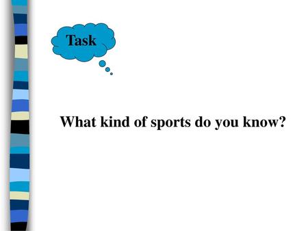 Task What kind of sports do you know?.