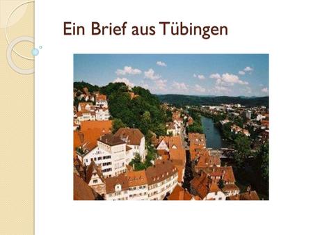 Ein Brief aus Tübingen.